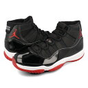 15時迄のご注文で即日発送可 NIKE AIR JORDAN 11 RETRO 【BRED】 ナイキ エア ジョーダン 11 レトロ BLACK/TRUE RED/WHITE 378037-061