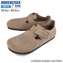 15̂ő BIRKENSTOCK LONDON SUEDE LEATHER M[tBbg rPVgbN h XG[hU[ Y T_ TAUPE(1010503)