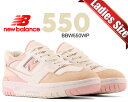 ȊN[|s!!yy Ή!!zy j[oX EBY 550zNEW BALANCE BBW550WP width B fB[X Xj[J[ 550 zCg sN x[W WHITE PINK BEIGE