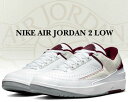 ȊN[|s!!yy Ή!!zy iCL GA W[_ 2 g [zNIKE AIR JORDAN 2 LOW white/cherrywood red dv9956-103 AJII `F[Ebh bh Xj[J[