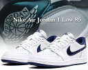 ȊN[|s!!yy Ή!!zy iCL GAW[_ 1 [ 85zNIKE AIR JORDAN 1 LOW 85 white/navy-wht fb9933-141 Xj[J[ AJ1 T~bgzCg lCr[