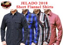 【 JELADO（ジェラード） 】 JP94115 2018 ヘビーネルシャツ Flannel Shirts ショート丈 アメカジ メンズ 長袖シャツ