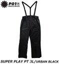 yP01/vCz yz 20-21 PLAY DESIGN SNOWBOARD WEAR SUPER PLAY PT 3L 20SW3SPPT URBAN BLACK ubN TXy_[ pc {gX PANTS vCfUC Xm[ EFA Xm[{[h Xm{ XL[ Y fB[X j  AACe fbhXgbN