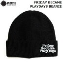 【 P01 × FRIDAY KENDAMA 】 《レターパックライト(追跡可能メール便)ご指定で全国一律送料370円》 FRIDAY BECAME PLAYDAYS BEANIE ニット ビーニー ニット帽 帽子 ニットキャップ PLAY DESIGN プレイデザイン けん玉ブランド フライデー BLACK BLK ブラック 黒 23FD4FBPB