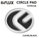 FLUXのデッキパッドです。 【サイズ】 直径10cm 【カラー】 CLEAR/BLACK 【スマートレター注意事項】 ●商品名に【スマートレター】と記載のある商品のみ ご指定いただけます。 ●スマートレターでの発送をご希望の場合は 配送方法選択欄にてスマートレターを ご指定下さい ●代金引換はご指定頂けません。 ●ご注文直後に楽天市場より自動送信されるメールでは、通常便の送料が反映されますが後ほど当店よりお送りする【サンクスメール】の中で送料を含む最終的な請求金額をお知らせ致します。 ●スマートレターは郵便事業株式会社（日本郵便）が 専用封筒を用いて、北海道から沖縄まで、 全国一律180円で送ることが出来るサービスです。 ●スマートレターでの発送は損害賠償制度がありません ので万が一、紛失または未着、商品の破損が発生 致しました場合でも、郵便事業株式会社 または当店はその責任を一切お受けする事が 出来ません。 上記の補償制度が無い事を十分にご理解頂きまして発送方法をご指定ください。 ●スマートレターは郵便受けにお届けと なります。 万が一、郵便受けに入らない場合は、不在配達通知書を差し入れた上で配達を行う郵便局へ持ち戻ります。 ●追跡サービスには対応しておりません。(発送完了メールにて出荷した旨はご連絡いたします。) ●ご入金確認後当店休業日を除く3営業日以内に 発送させて頂きます。 ●スマートレター発送をご選択されました場合、 ご注文頂きました全商品が破損または使用の有無に 関わらず返品・交換不可商品扱いとなりますので ご注意ください。 ●配達希望日・配達ご希望時間のご指定はできません。 ●スマートレターの制限サイズは以下の通りです。 A5サイズ(25cm×17cm)・重量1kg以内・ 厚2cm以内で専用封筒に入るサイズまで。 ●ご注文頂きました商品がスマートレターで お送りできない商品またはスマートレターの 制限サイズを越える為に発送が出来ない場合は、 発送方法と送料を「宅配便」扱いに ご変更させて頂きました上で、詳細をメールにて 事前にご案内させて頂きます。