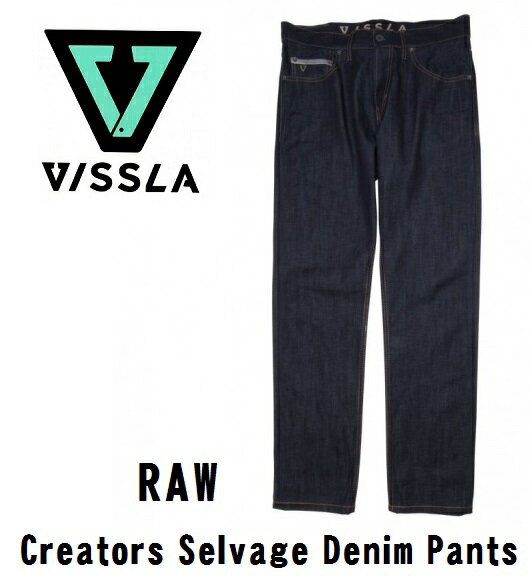 【VISSLA/ビスラ】 【国内正規品】 Creators Selvage Denim Pants RAW M3032DEN ヴィスラ クリエーターズ デニム ジーンズ ジーパン パンツ ボトムス サーフィン サーフ 男性用 メンズ