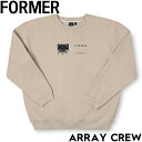 【クリアランスセール】 クルーネック スウェット トレーナー FORMER フォーマー ARRAY CREW FFL-24325 BONE 日本代理店正規品