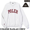 トレーナー スウェット ラグラン POLeR ポーラー COLLEGE RAGLAN CREW 243MCV0040 ASH 日本代理店正規品