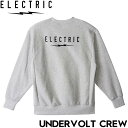 スウェットトレーナー クルーネック ELECTRIC エレクトリック UNDERVOLT CREW E24FU12 GRY 日本代理店正規品