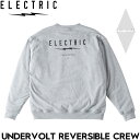 リバーシブル スウェットトレーナー ELECTRIC エレクトリック UNDERVOLT REVERSIBLE CREW E24FU19 GRY 日本代理店正規...