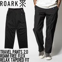 【送料無料】 リラックステーパードパンツ チノパン THE ROARK REVIVAL ロアーク リバイバル TRAVEL PANTS 2.0 ROAM FREE FLEX - RELAX TAPERED FIT RPJ1004 BLK 日本代理店正規品