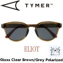 TYMER タイマー ELIOT エリオット Gloss Clear Brown/Grey Polarized TY100-GCB-GYP 偏光レンズ サングラス ポラロイズド 日本代理店正規品