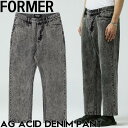 FORMER フォーマー AG ACID DENIM PANT BLACK デニム ジーンズ パンツ オースティン・ジレット FPA-25304 日本代理店正規品