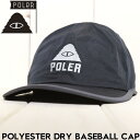 【クリアランスセール】 帽子 ストラップキャップ POLeR ポーラー POLYESTER DRY BASEBALL CAP 251MCV0028 BLK 日本代理店正規品