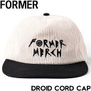 【送料無料】 スナップバックキャップ 帽子 FORMER フォーマー DROID CORD CAP FHW-25202 25SU日本代理店正規品