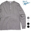 ロバート ピー ミラー/Robert P. Miller 143C Panel-rib H/N Tee ヘンリーネックTシャツ 長袖 ロンT メンズ レディース...