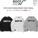 【ROOT CO. ルートコー】バックポケット 裾元ドローコード付きPLAY UTILITY BACK POCKET Long Sleeve Logo T-Shirtsプレイユーティリティーバックポケット ロゴロングスリーブTシャツ