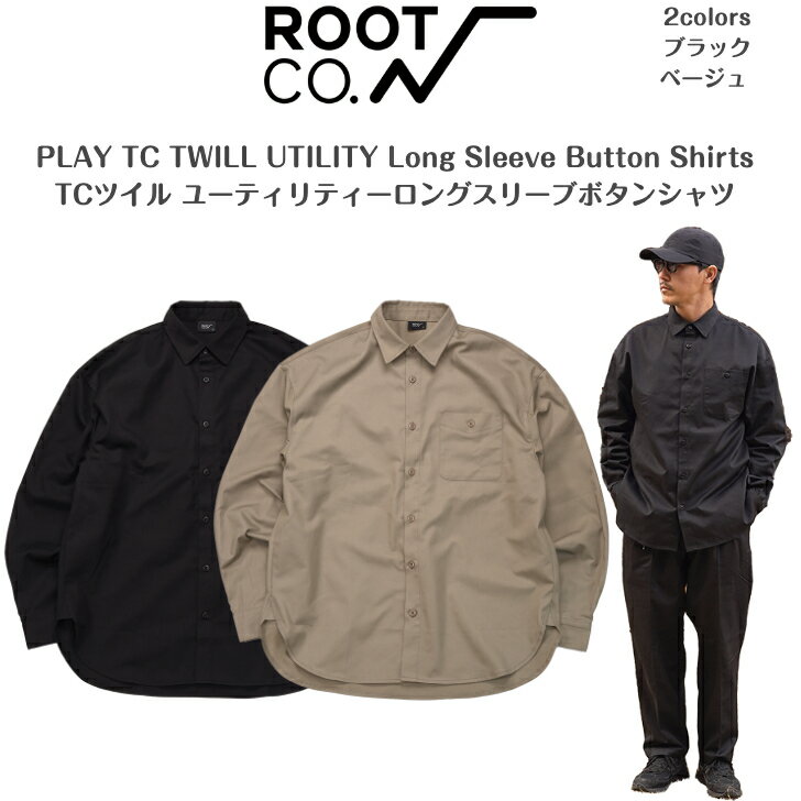 【ROOT CO. ルートコー 2026新作】プレイTCツイルユーティリティーロングスリーブボタンシャツPLAY TC TWILL UTILITY Long Sleeve Button Shirts