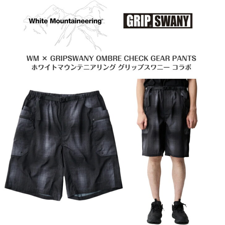 【White Mountaineering × GRIPSWANY】ホワイトマウンテニアリング×グリップスワニーコラボWM × GRIPSWANY OMBRE CHECK GEAR PANTS2026SS ショートパンツ