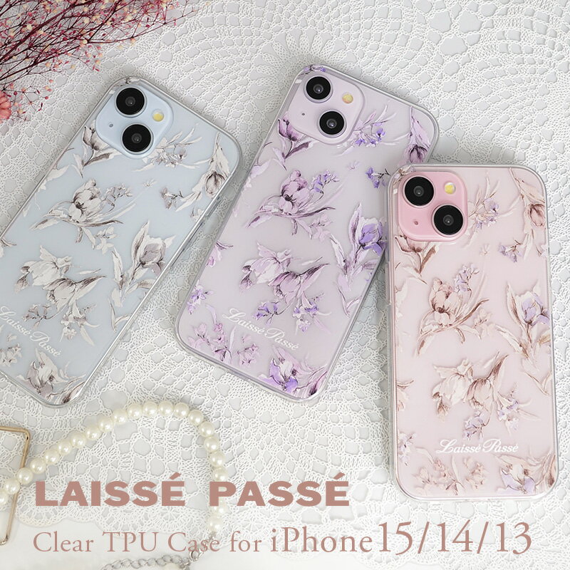 iPhone15 ケース 花柄 クリア iPhone14 iPhone13 ケース LAISSE PASSE 「TPU クリア/水彩花」 レッセパッセ アイフォン15 アイフォン14 アイフォン13 ブランド スマホケース 背面 透明ケース おしゃれ 可愛い かわいい iPhoneケース