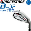 qp uaXgSt r[ WjA ^Cv150 ACA 7I 2024Nf BRIDGESTONE GOLF B-Jr Type150 g130-150cm 9-13Ζڈ Junior Iron 24sp