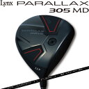 リンクスゴルフ パララックス 305 MD ミニ ドライバー 305cc Lynx PARALLAX 2025 ミニドラ エムディー 日本製 SLEルール適合 43.75インチ Mini Driver 25sm
