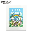 ルーズマン アートプリント "FEEL ALOHA" 28.0×35.5cm【LOOSEMAN looseman ハワイ アート サーフ サーフアーティスト 絵 海 波 ハワイアンアート サーフアート ハワイアン雑貨 インテリア 西海岸 テイスト】