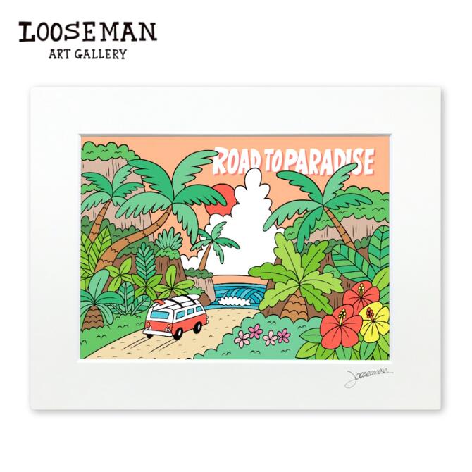 ルーズマン アートプリント "ROAD TO PARADISE" 28.0×35.5cm【LOOSEMAN looseman ハワイ アート サーフ..