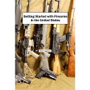 【中古】Getting Started with Firearms in the United States (English Edition)Nick Leg...