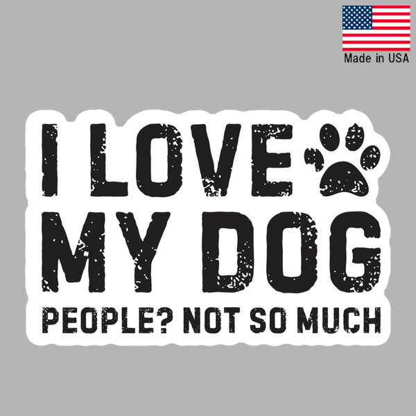 ステッカー "I LOVE MY DOG" "PEOPLE?NOT SO MUCH" 私は愛犬を愛しています 人？それほどでもありません 切り抜きデカール 縦5.5cm×横9cm アメリカ製 ■ 犬 アイラブドッグ 動物 雑貨 小物 サイン カーステッカー