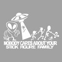 ステッカー NOBODY CARES ABOUT YOUR STICK FIGURE FAMILY 宇宙人と棒人間 切り抜きデカール 約13.5cm×約21cm ■ UFO カッティングステッカー シール ユニーク ジョーク