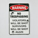 メタルサイン 立入禁止 "NO TRESPASSING VIOLATORS WILL BE SHOT SURVIVORS WILL BE SHOT AGAIN" 縦30.5cm×横20.5cm ■ インテリア 壁掛け アルミ 看板 銃弾