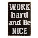 【ブリキ看板】Work Hard and be nice ビンテージ調 30cm×20cm【雑貨 インテリア 壁掛け ガレージ 店舗 レトロ ブラック ホワイト】