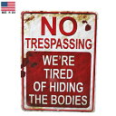 No Trespassing（立入禁止）We're Tired of Hiding the Bodies 23cm×30.5cm