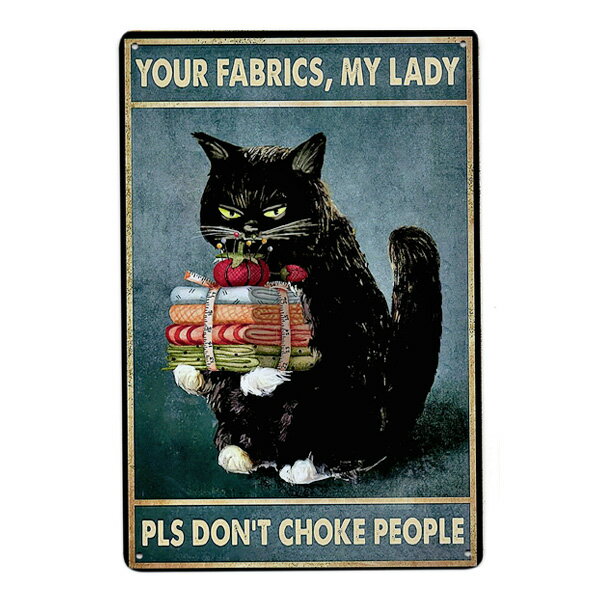 メタルサイン YOUR FABRICS, MY LADY PLS DON 039 T CHOKE PEOPLE テーラー黒猫 30cm×20cm ■ ねこ 猫 キャット ファブリック ティンサイン ブリキ看板 壁掛け インテリア アニマル 動物 aml_vtg