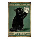 メタルサイン "YOUR BUTT NAPKINS MY LORD" 黒ネコとトイレットペーパー 30cm×20cm ■ ねこ 猫 黒猫 キャット トイレ お手洗い ティンサイン ブリキ看板 壁掛け 看板 インテリア アニマル 動物 aml_vtg