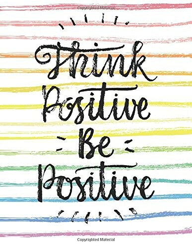 Think Positive Be Positive: 100 Pages - Blank Page Journal Notebook