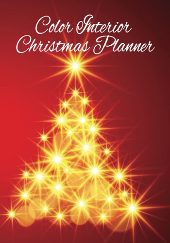 Color Interior Christmas Planner: The Most Wonderful Time Of The Year Monthly Calendar, Weekly Planner, Day Planner, Christmas Card Tracker, Christmas ... Pages for extra Notes, Notes for Next Year