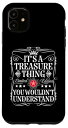 iPhone 11 Treasure Name Its A Treasure Thing You Wouldn't Understanding スマホケース