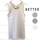 BETTER (ベター) タンクトップ TANK TOP - special order -BTR0819 メンズ トップス タンクトップ 別注 無地 コットン 綿 白 ベージュ グレー グレージュ 日本製 正規取扱店 その1