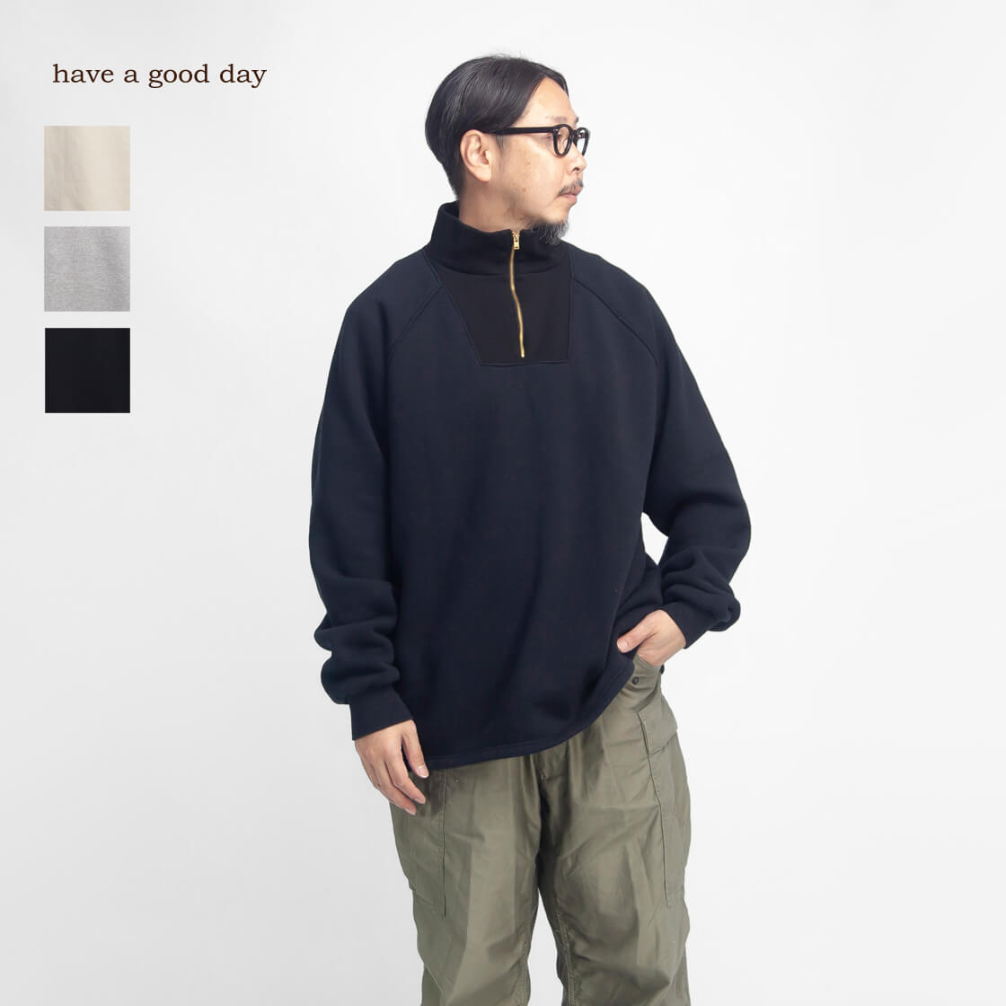have a good day ハブアグッドデイ 裏起毛スウェット ハーフジップシャツ 日本製 メンズ