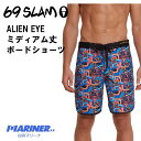 【マラソン P31倍 クーポンあり】 69slam サーフパンツ ボードショーツ メンズ ミディアム丈 ALIEN EYE SSLALE-PM エイリアン・アイ 柄パン 派手 ロックスラム 海水浴 海パン 水着 海水パンツ サーフショーツ ハーフパンツ 日光浴 マリンスポーツ