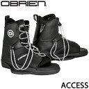 オブライエン アクセス ウェイクボード ビンディング 2025年モデル OBRIEN ACCESS 最新 ブーツ バインディング インチ ミリ 保証 正規品 送料無料