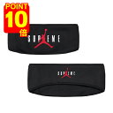 【ポイント10倍】 SUPREME × JORDAN HEADBAND シュプリーム × ジョーダン ヘッドバンド ユニセックス スポーツ ストリート 母の日 ...
