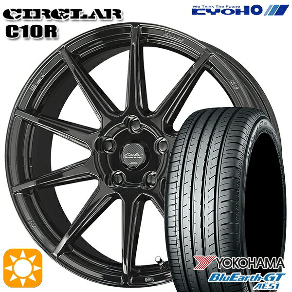 最大2,000円OFFクーポン★215/40R18 89W XL ヨコハマ ブルーアースGT AE51 KYOHO サーキュラー C10R グロスブラック 18インチ 7.0J 5H114.3 サマータイヤホイールセット