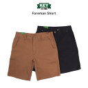 KEY INDUSTRIES,INC. ストレッチフォアマンショーツ Foreman Short キー インダストリーズ インク