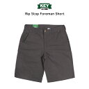 KEY INDUSTRIES,INC. リップストップ フォアマンショーツ RipStop Foreman Short キー インダストリーズ インク