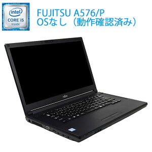 ߸ˤ鷺 šOSʤ ưǧ ٻ LIFEBOOK A576/P Core i5 6300U 2.40GHz 4GB SSD256GB DVD-ROMɥ饤 Bluetooth WEB Wi-Fi HDMI  ѥ ťѥ Ρȥѥ ̵ 7ݾ ̳