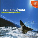 【中古】[DC]ネイチャー&フィッシング FISH EYES Wild(フィッシュアイズ ワイルド)(20010222)