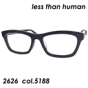 less than human(レスザンヒューマン) メガネ 2626 col.5188 54mm 日本製